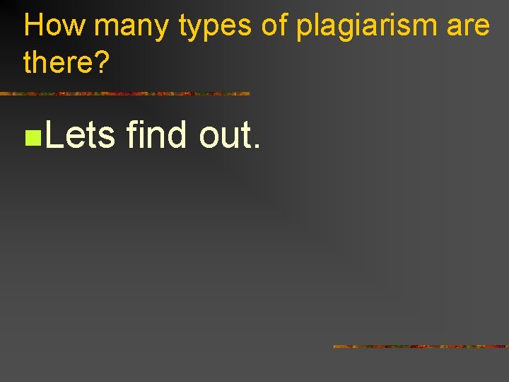 How many types of plagiarism are there? n. Lets find out. 