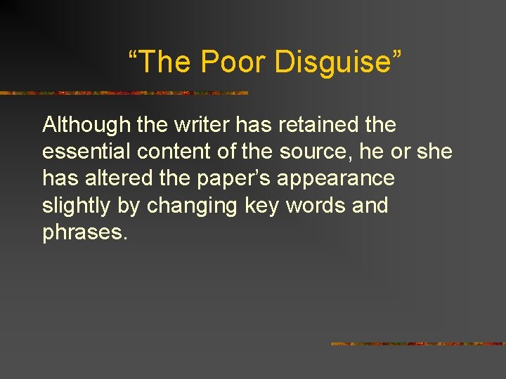 “The Poor Disguise” Although the writer has retained the essential content of the source,
