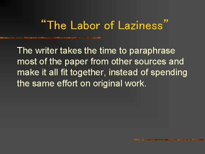 “The Labor of Laziness” The writer takes the time to paraphrase most of the