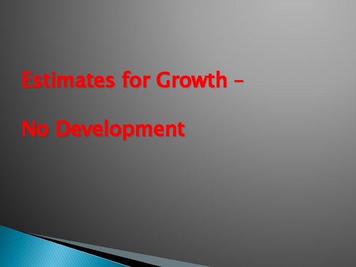 Estimates for Growth – No Development 