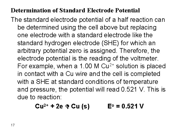 Determination of Standard Electrode Potential The standard electrode potential of a half reaction can