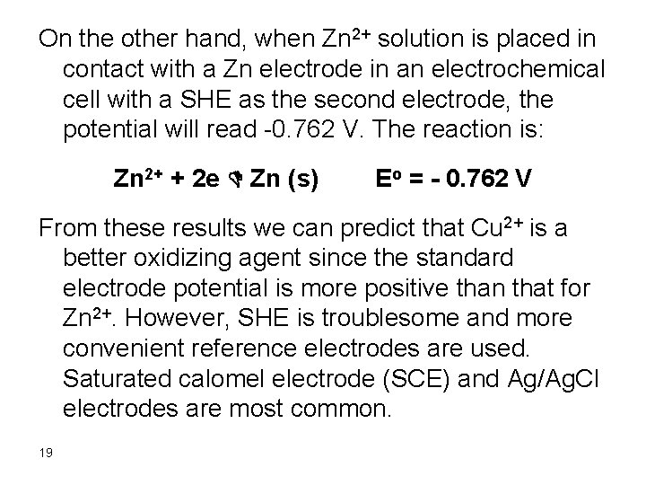 On the other hand, when Zn 2+ solution is placed in contact with a