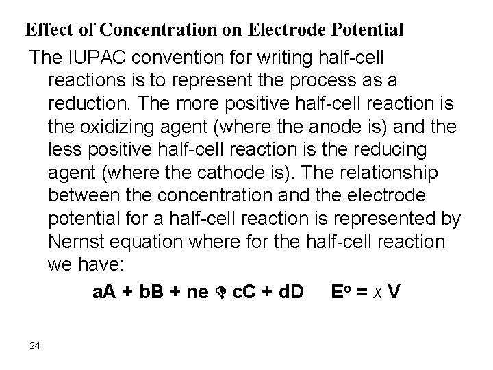 Effect of Concentration on Electrode Potential The IUPAC convention for writing half-cell reactions is