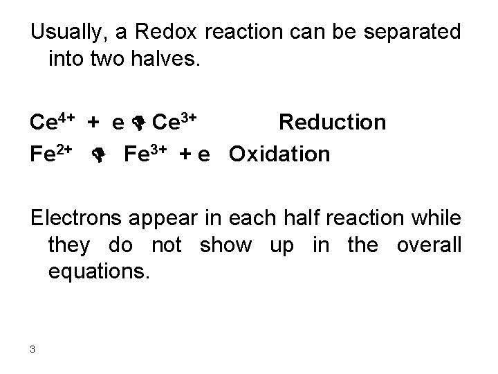 Usually, a Redox reaction can be separated into two halves. Ce 4+ + e