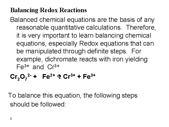 Balancing Redox Reactions Balanced chemical equations are the basis of any reasonable quantitative calculations.