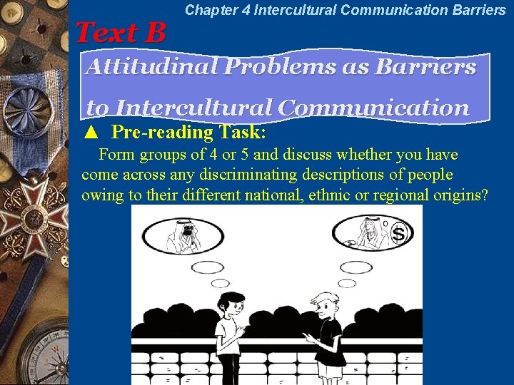 Text B Chapter 4 Intercultural Communication Barriers Attitudinal Problems as Barriers to Intercultural Communication