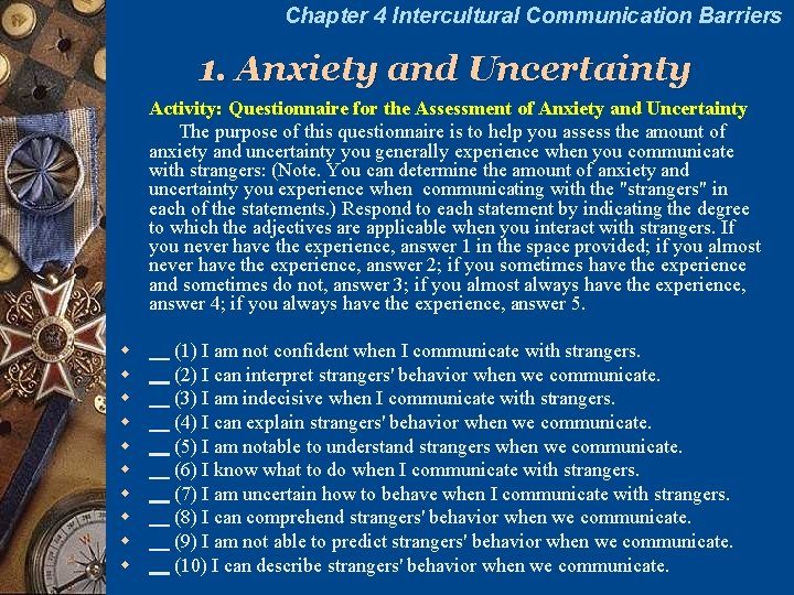 Chapter 4 Intercultural Communication Barriers 1. Anxiety and Uncertainty Activity: Questionnaire for the Assessment