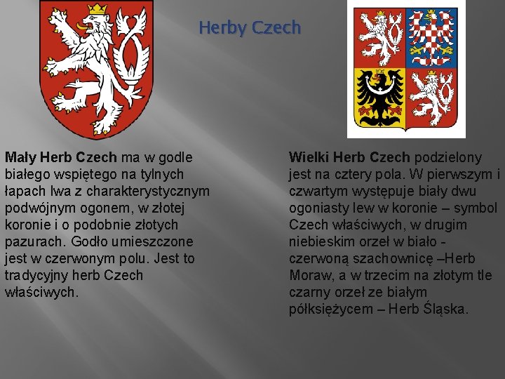 Herby Czech Mały Herb Czech ma w godle białego wspiętego na tylnych łapach lwa