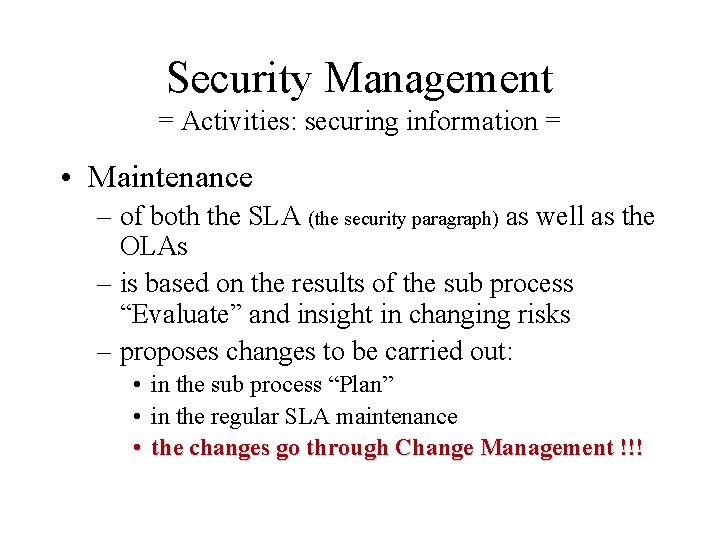 Security Management = Activities: securing information = • Maintenance – of both the SLA