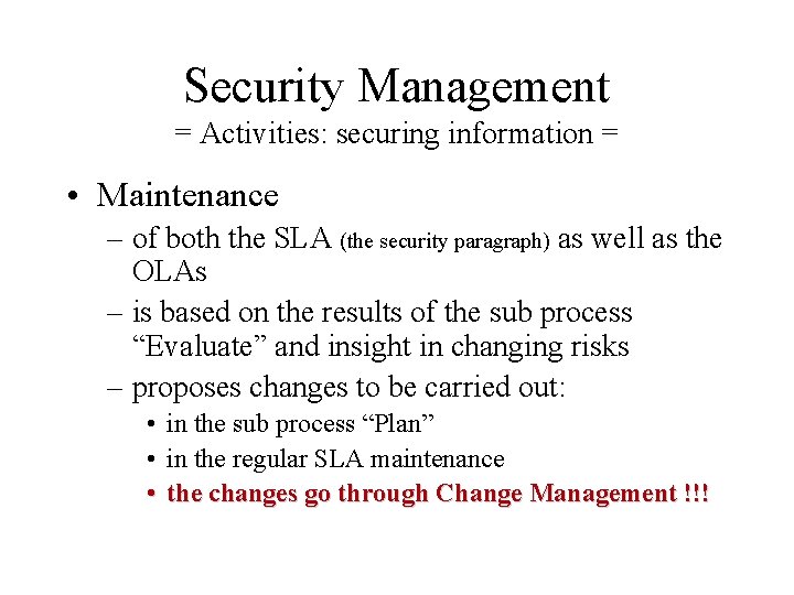 Security Management = Activities: securing information = • Maintenance – of both the SLA Security Management = Activities: securing information = • Maintenance – of both the SLA