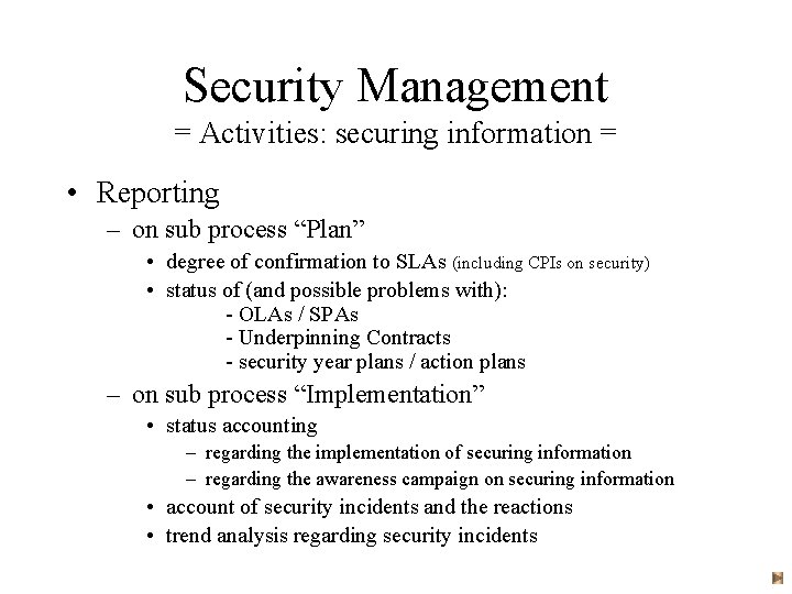 Security Management = Activities: securing information = • Reporting – on sub process “Plan”