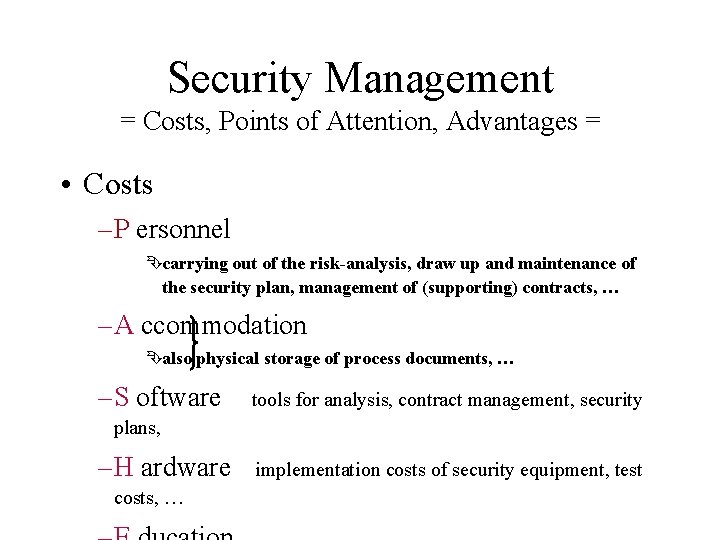 Security Management = Costs, Points of Attention, Advantages = • Costs – P ersonnel