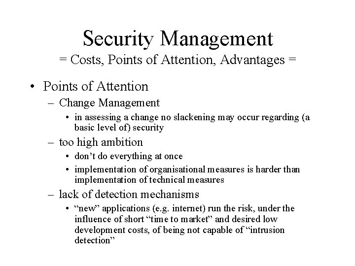 Security Management = Costs, Points of Attention, Advantages = • Points of Attention –