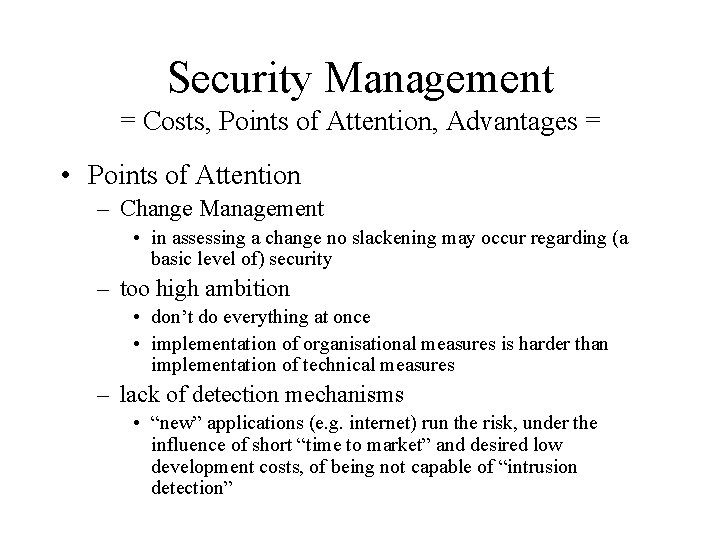 Security Management = Costs, Points of Attention, Advantages = • Points of Attention – Security Management = Costs, Points of Attention, Advantages = • Points of Attention –