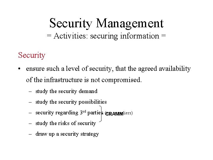 Security Management = Activities: securing information = Security • ensure such a level of