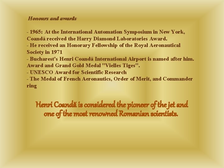 Honours and awards - 1965: At the International Automation Symposium in New York, Coandă