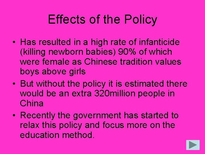 Effects of the Policy • Has resulted in a high rate of infanticide (killing