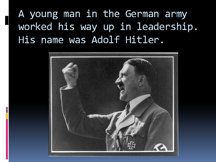 A young man in the German army worked his way up in leadership. His