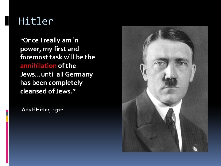 Hitler “Once I really am in power, my first and foremost task will be