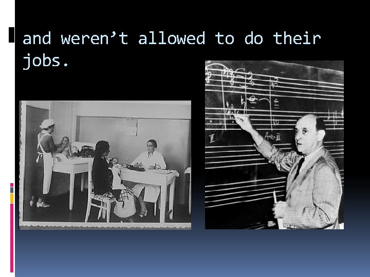 and weren’t allowed to do their jobs. 