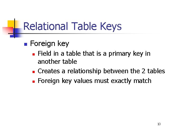 Relational Table Keys n Foreign key n n n Field in a table that