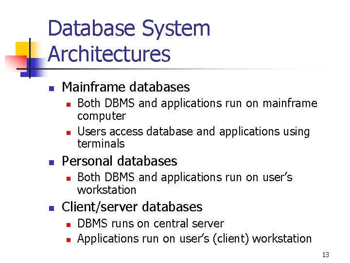 Database System Architectures n Mainframe databases n n n Personal databases n n Both