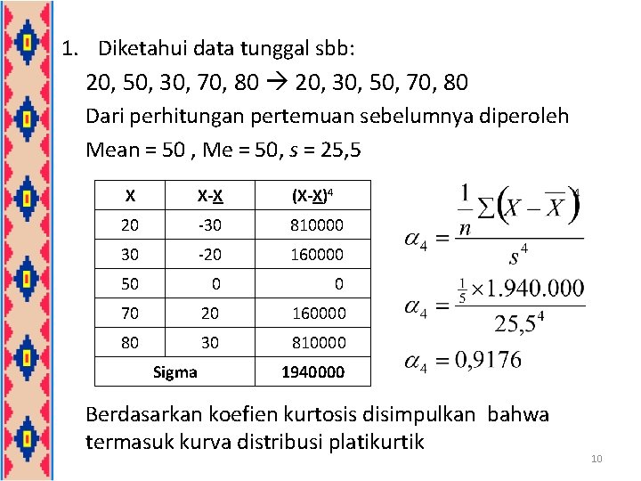 1. Diketahui data tunggal sbb: 20, 50, 30, 70, 80 20, 30, 50, 70, 1. Diketahui data tunggal sbb: 20, 50, 30, 70, 80 20, 30, 50, 70,
