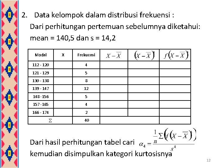 2. Data kelompok dalam distribusi frekuensi : Dari perhitungan pertemuan sebelumnya diketahui: mean = 2. Data kelompok dalam distribusi frekuensi : Dari perhitungan pertemuan sebelumnya diketahui: mean =
