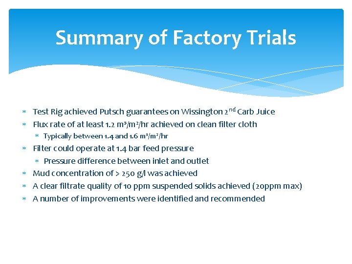 Summary of Factory Trials Test Rig achieved Putsch guarantees on Wissington 2 nd Carb