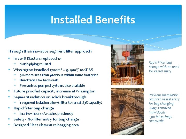 Installed Benefits Through the innovative segment filter approach In 2018 Diastars replaced 1: 1