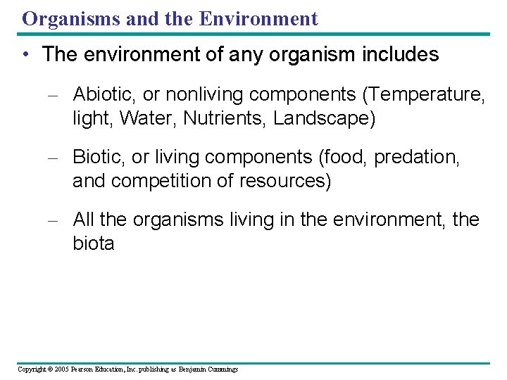 Organisms and the Environment • The environment of any organism includes – Abiotic, or
