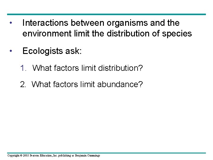  • Interactions between organisms and the environment limit the distribution of species •