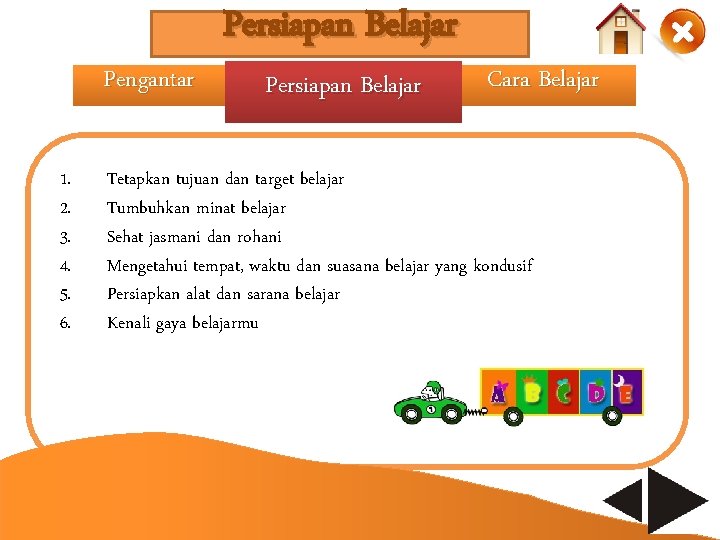 Pengantar 1. 2. 3. 4. 5. 6. Persiapan Belajar Cara Belajar Tetapkan tujuan dan Pengantar 1. 2. 3. 4. 5. 6. Persiapan Belajar Cara Belajar Tetapkan tujuan dan