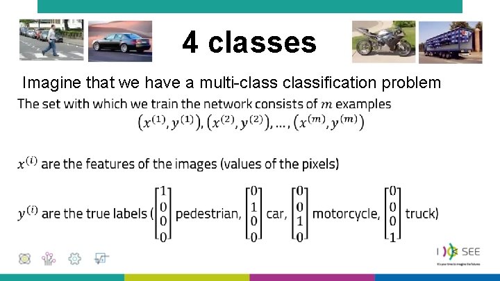 4 classes Imagine that we have a multi-classification problem • 