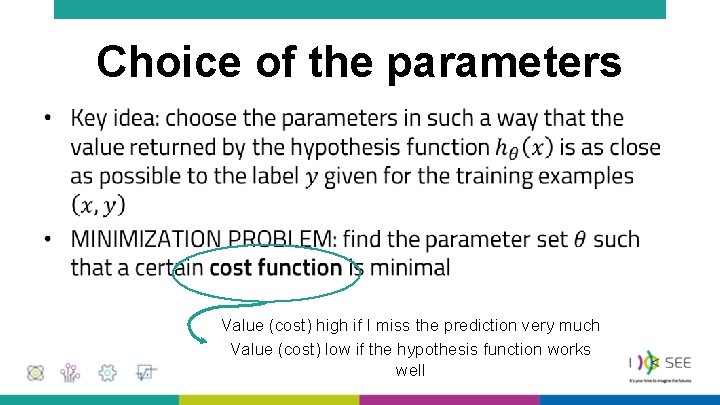 Choice of the parameters • Value (cost) high if I miss the prediction very Choice of the parameters • Value (cost) high if I miss the prediction very