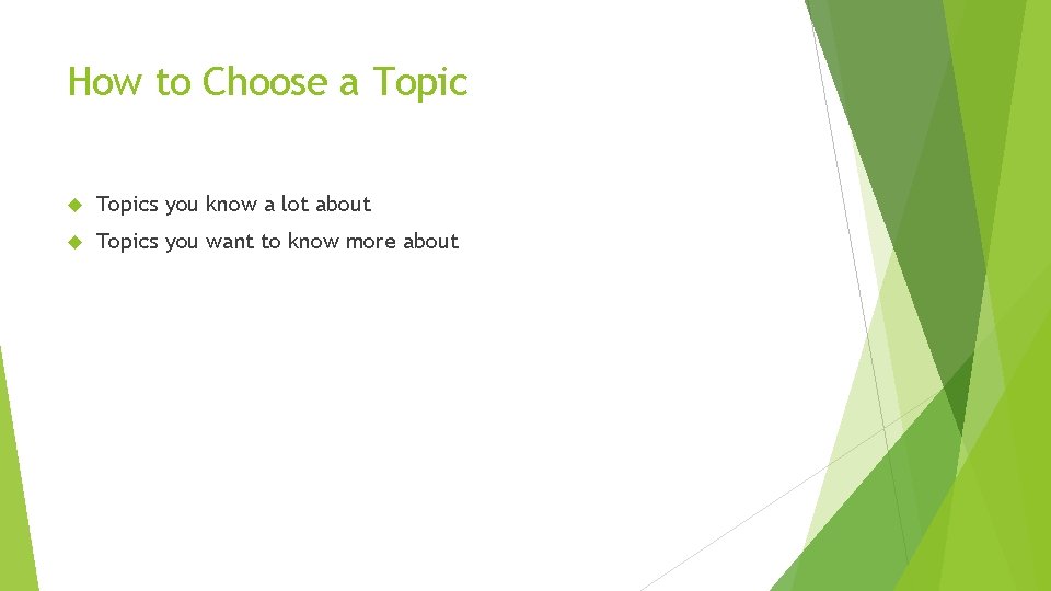 How to Choose a Topics you know a lot about Topics you want to