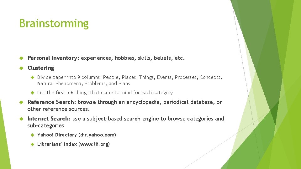 Brainstorming Personal Inventory: experiences, hobbies, skills, beliefs, etc. Clustering Divide paper into 9 columns: