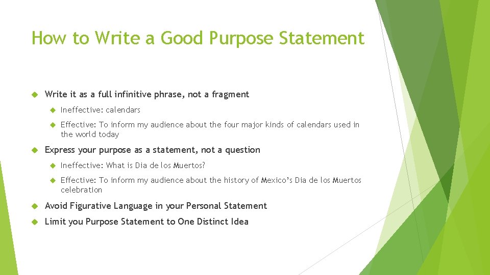 How to Write a Good Purpose Statement Write it as a full infinitive phrase,