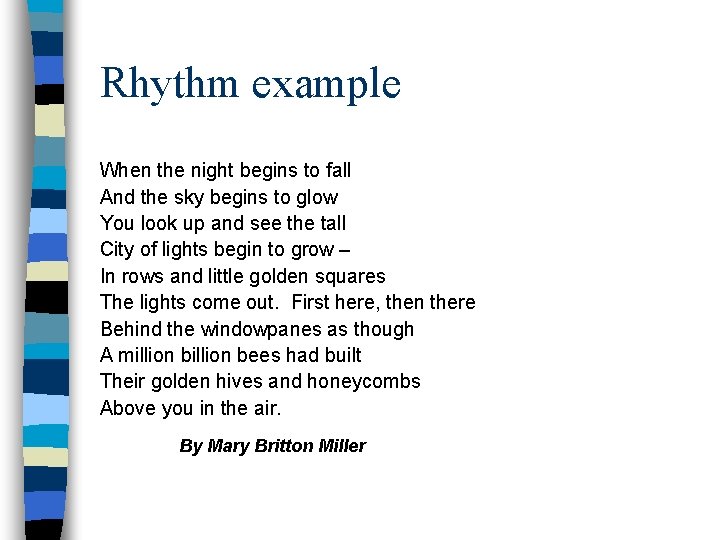 Rhythm example When the night begins to fall And the sky begins to glow