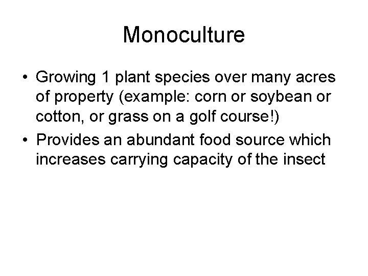 Monoculture • Growing 1 plant species over many acres of property (example: corn or