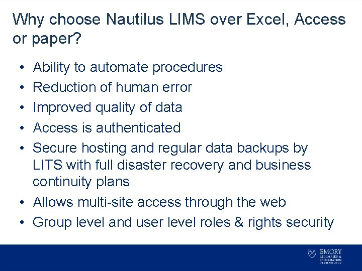 Why choose Nautilus LIMS over Excel, Access or paper? • • • Ability to