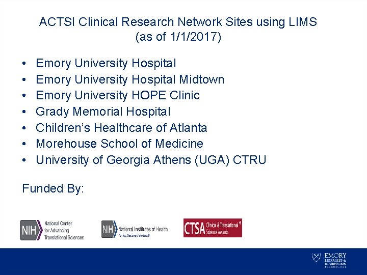ACTSI Clinical Research Network Sites using LIMS (as of 1/1/2017) • • Emory University