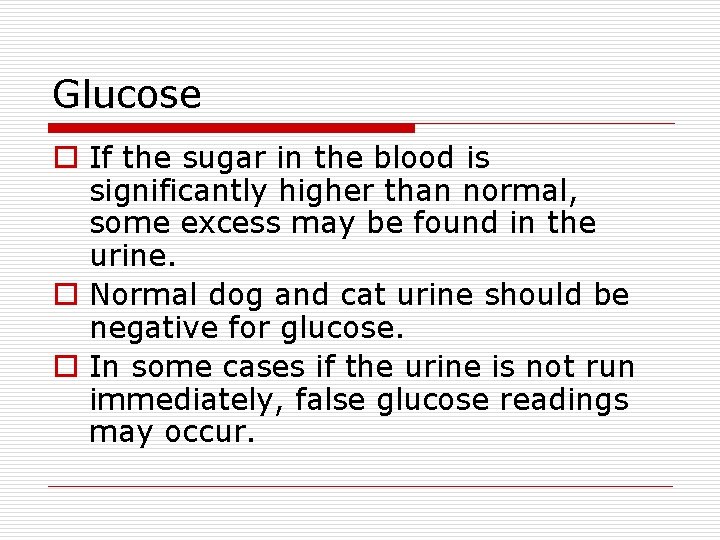 Glucose o If the sugar in the blood is significantly higher than normal, some