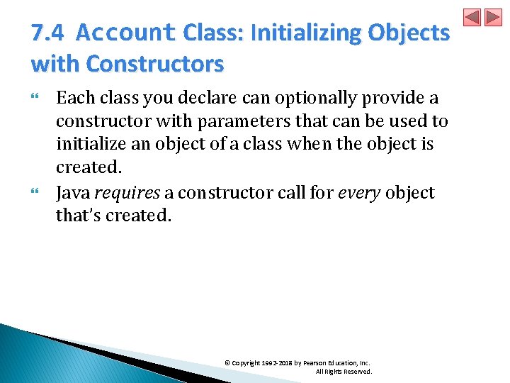 7. 4 Account Class: Initializing Objects with Constructors Each class you declare can optionally
