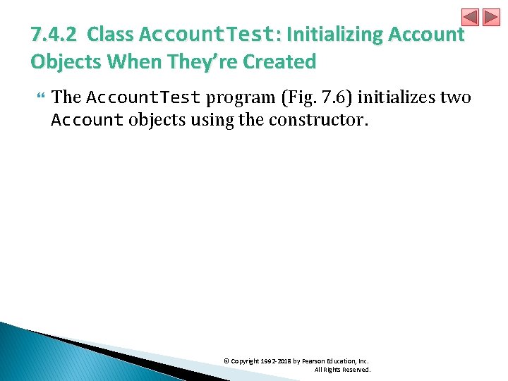 7. 4. 2 Class Account. Test: Initializing Account Objects When They’re Created The Account.