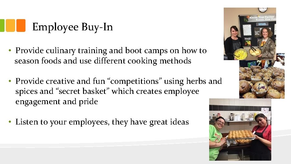 Employee Buy-In • Provide culinary training and boot camps on how to season foods