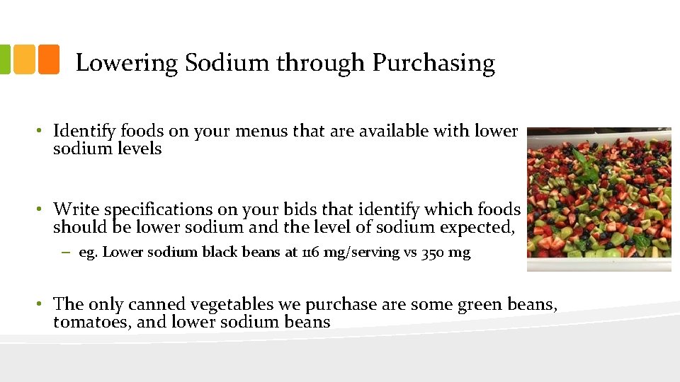 Lowering Sodium through Purchasing • Identify foods on your menus that are available with