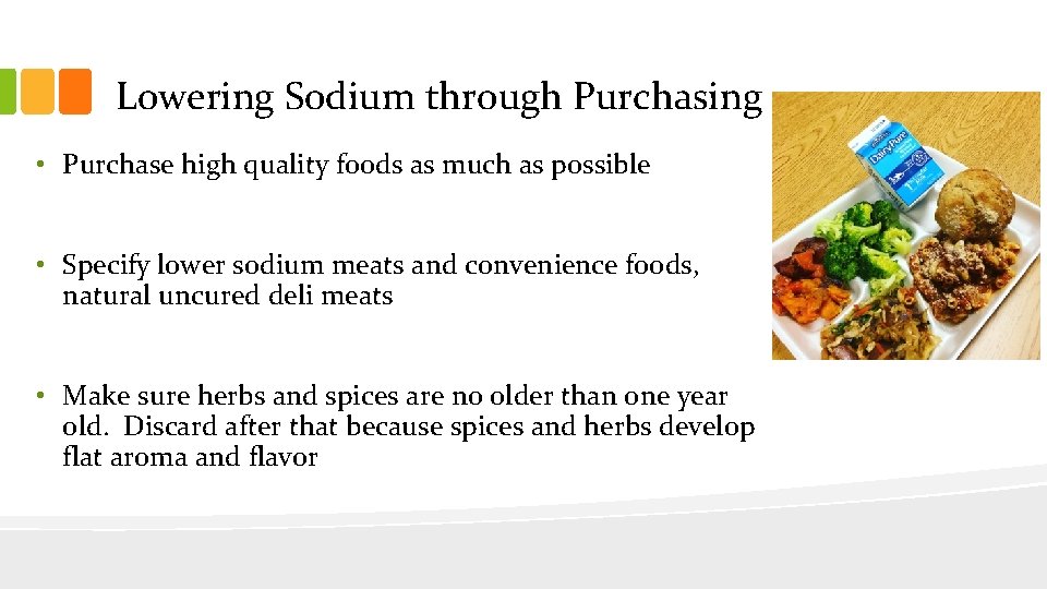 Lowering Sodium through Purchasing • Purchase high quality foods as much as possible •