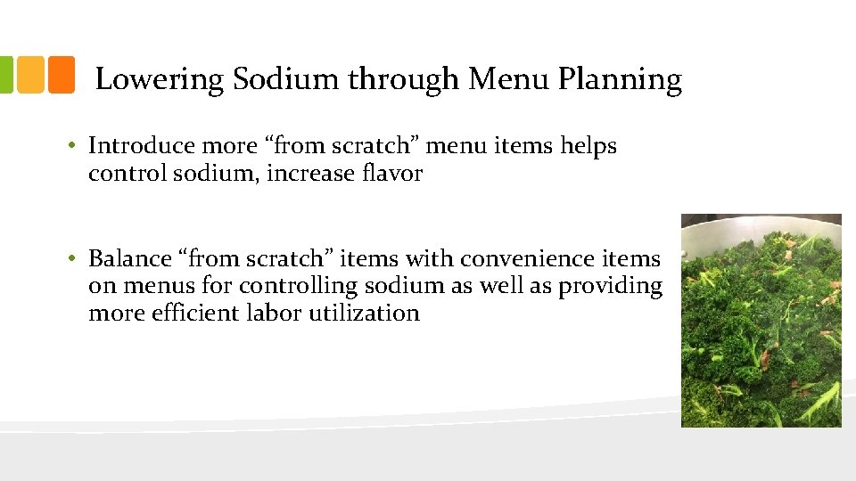 Lowering Sodium through Menu Planning • Introduce more “from scratch” menu items helps control