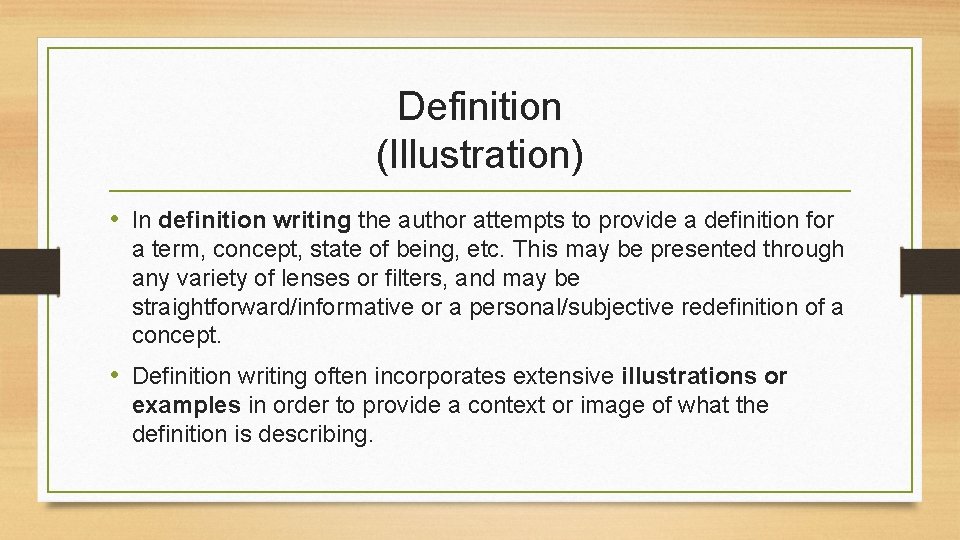 Definition (Illustration) • In definition writing the author attempts to provide a definition for